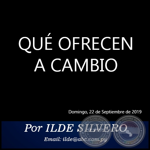 QUÉ OFRECEN A CAMBIO - Por ILDE SILVERO - Domingo, 26 de Septiembre de 2019